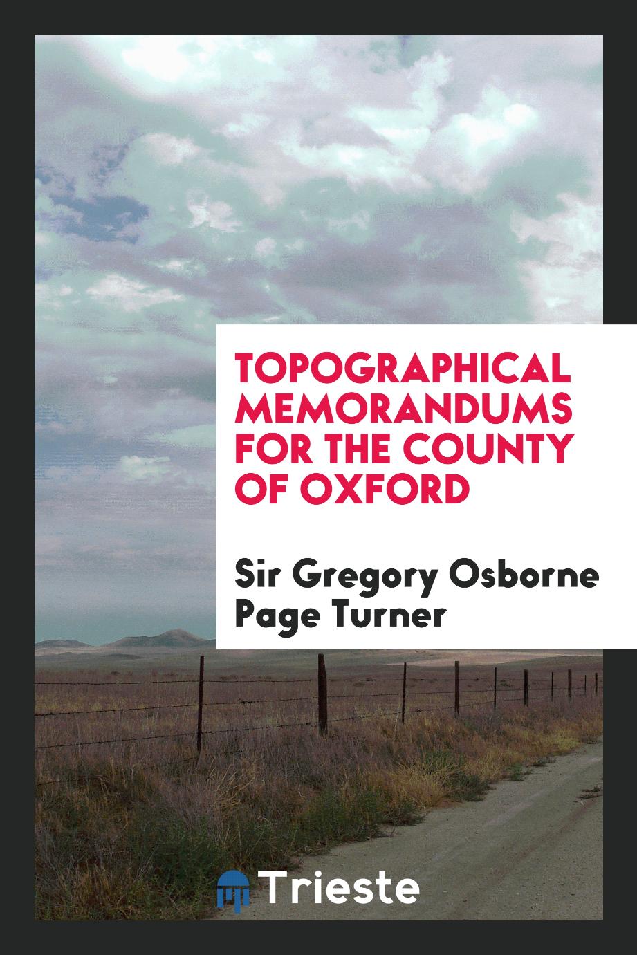 Topographical memorandums for the county of Oxford