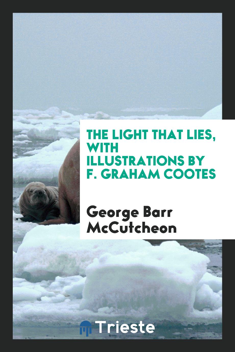 The Light That Lies, with Illustrations by F. Graham Cootes