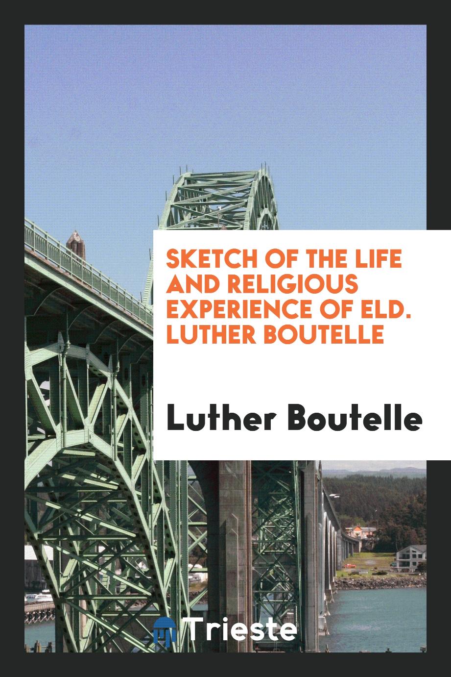 Sketch of the Life and Religious Experience of Eld. Luther Boutelle