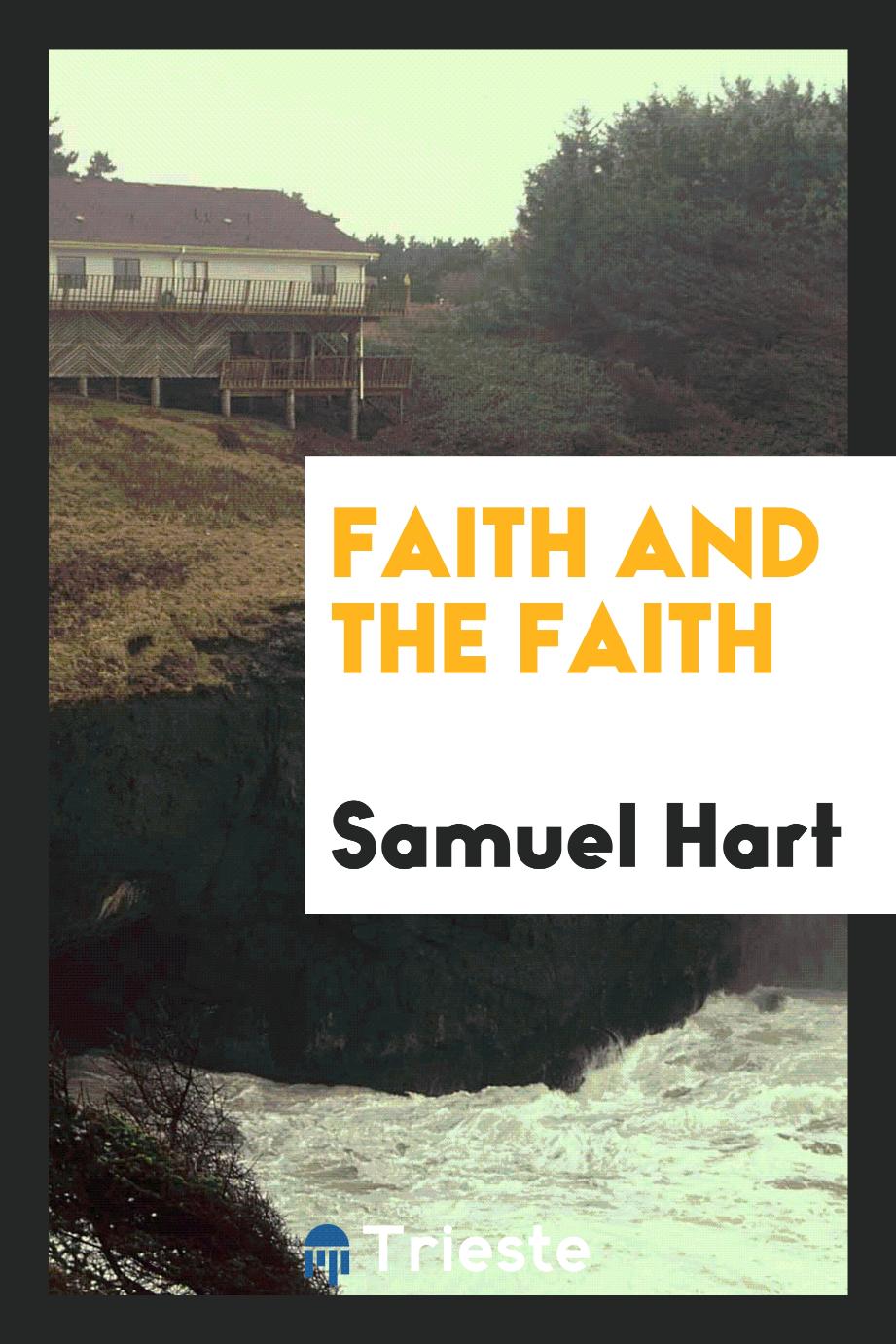 Samuel  Hart - Faith and the Faith
