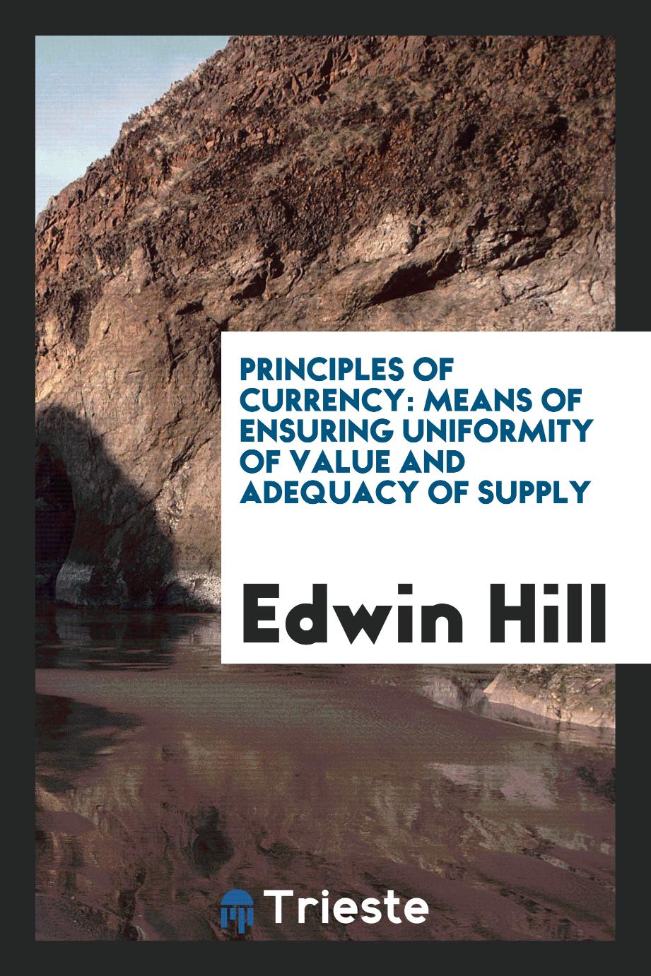 Principles of currency: means of ensuring uniformity of value and adequacy of supply