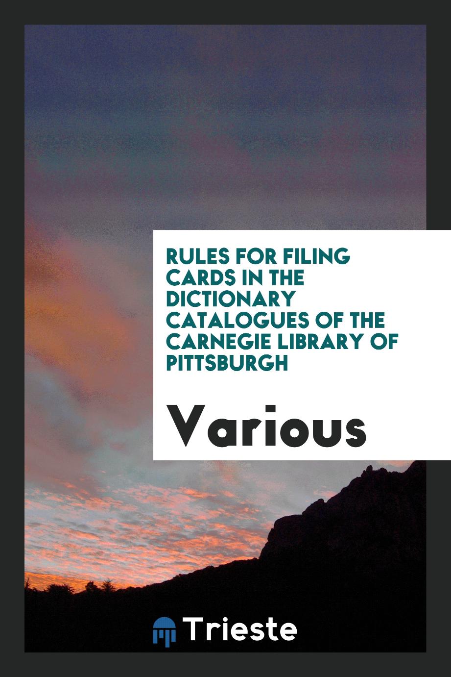Rules for filing cards in the dictionary catalogues of the Carnegie library of Pittsburgh