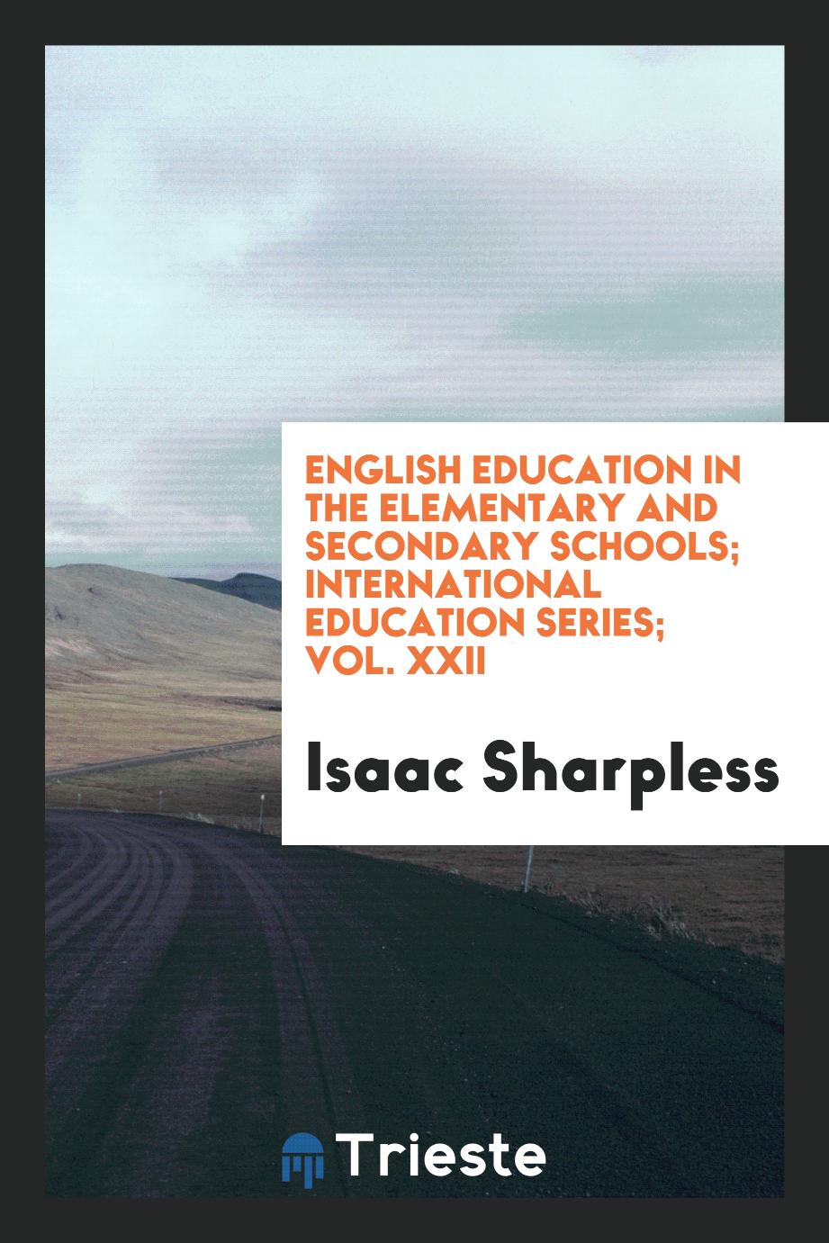 English education in the elementary and secondary schools; International education series; Vol. XXII