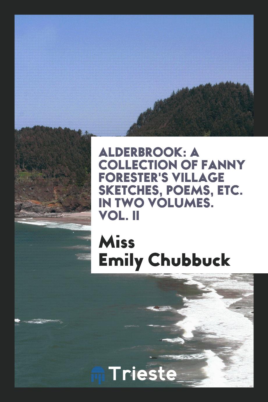 Alderbrook: A Collection of Fanny Forester's Village Sketches, Poems, Etc. In Two Volumes. Vol. II