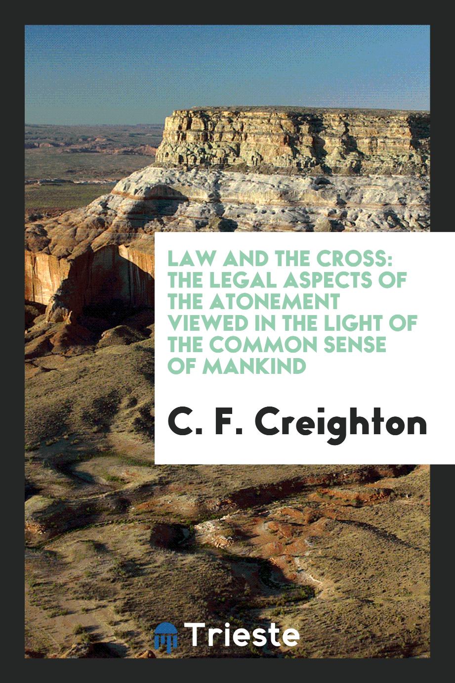 Law and the Cross: the legal aspects of the atonement viewed in the light of the common sense of mankind