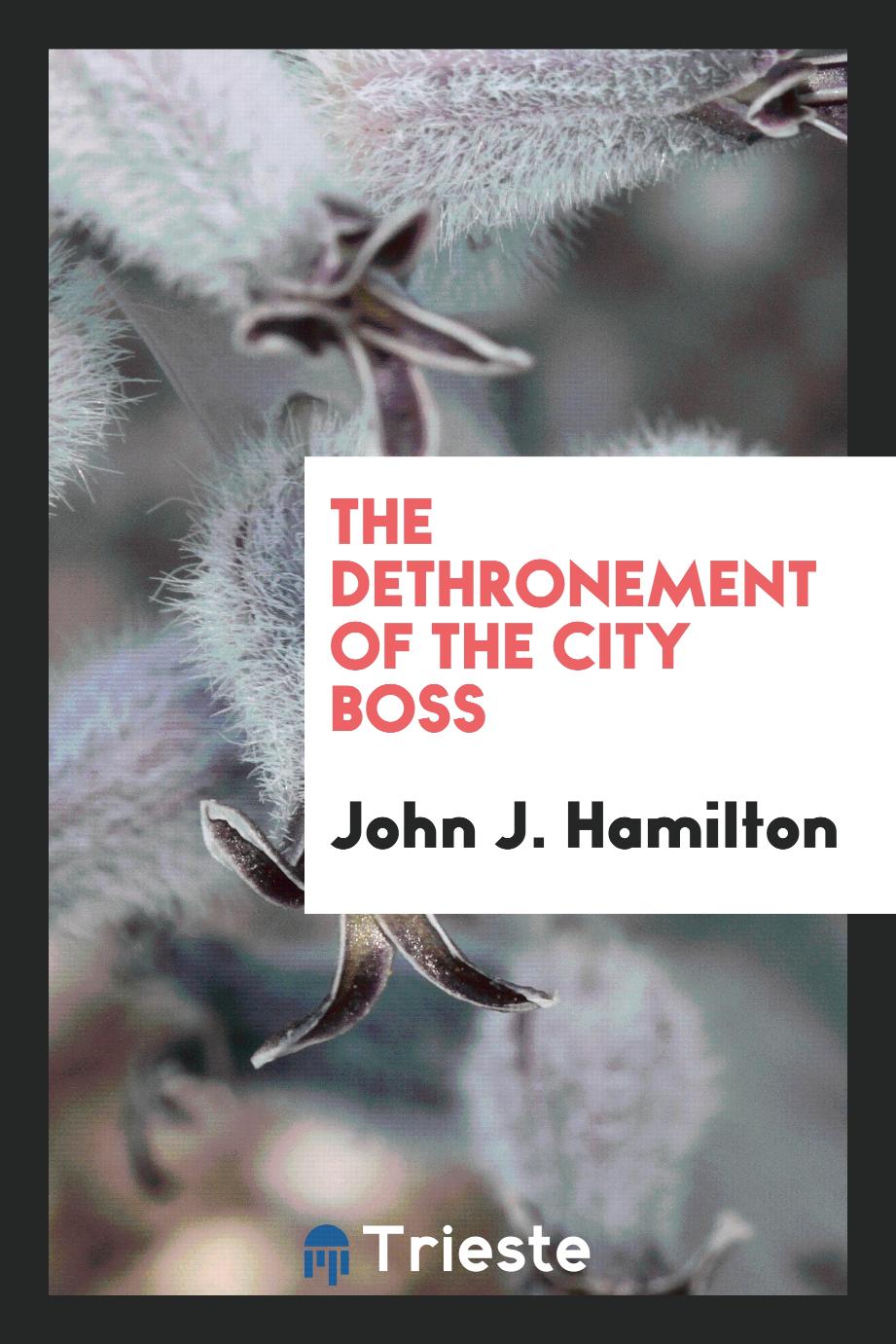 The dethronement of the city boss