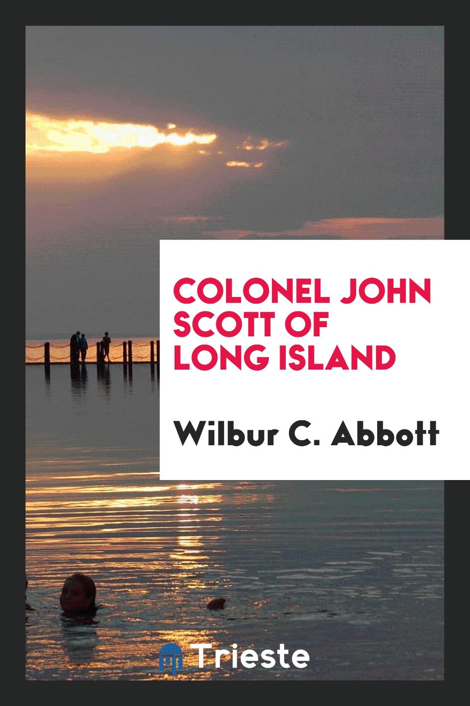 Colonel John Scott of Long Island