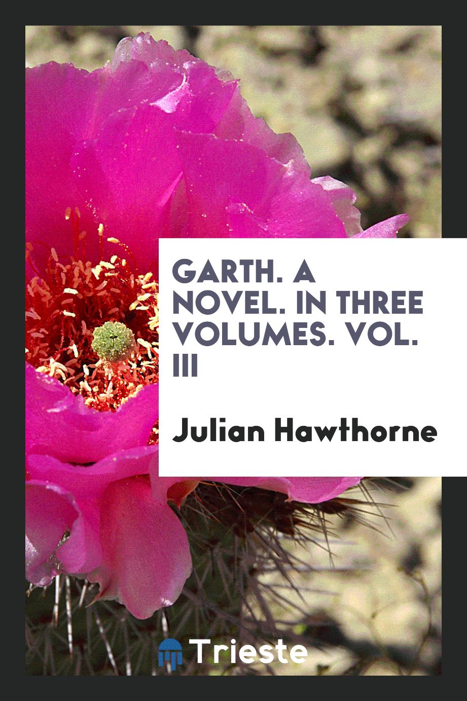 Garth. A Novel. In Three Volumes. Vol. III