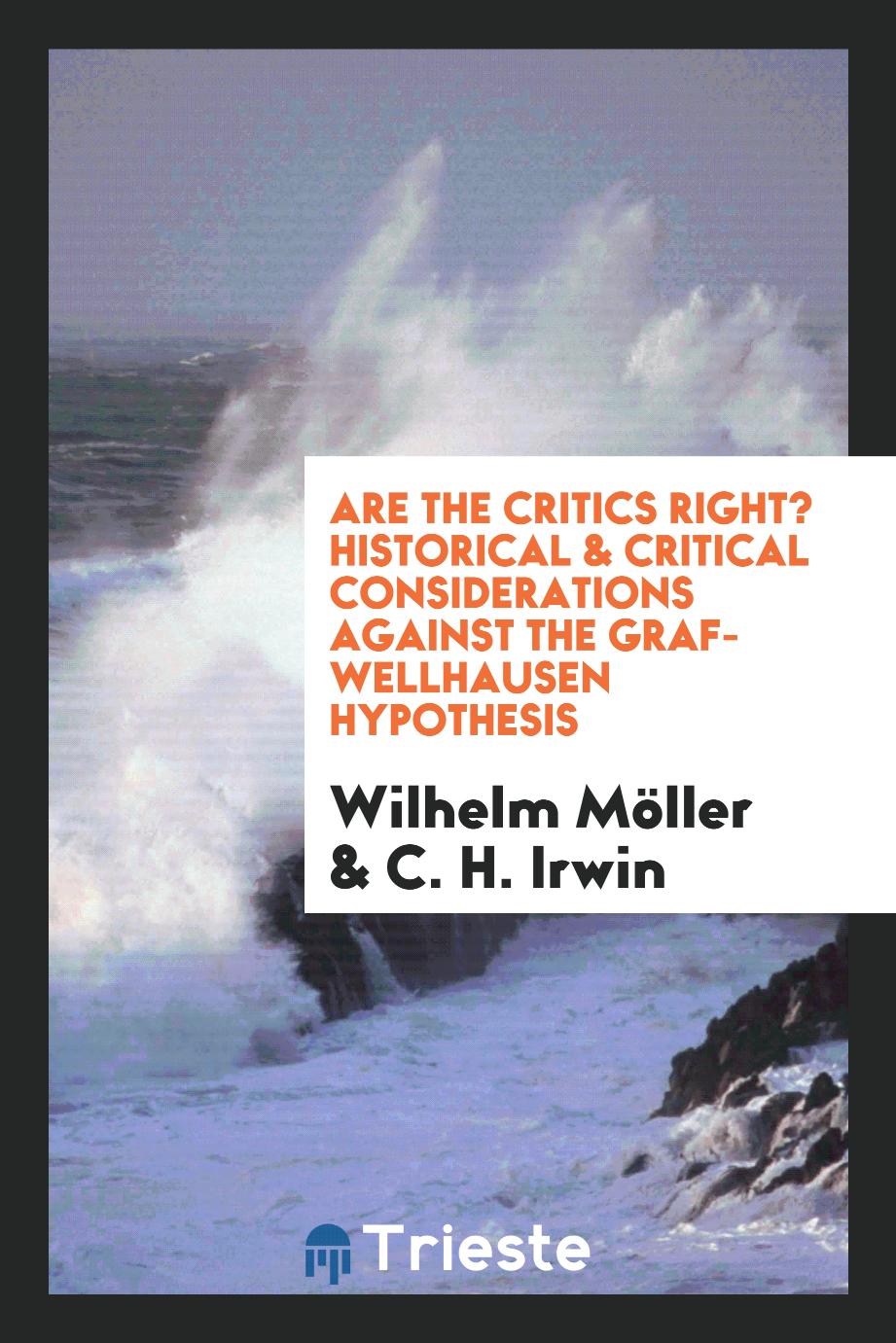 Are the critics right? Historical & critical considerations against the Graf-Wellhausen hypothesis