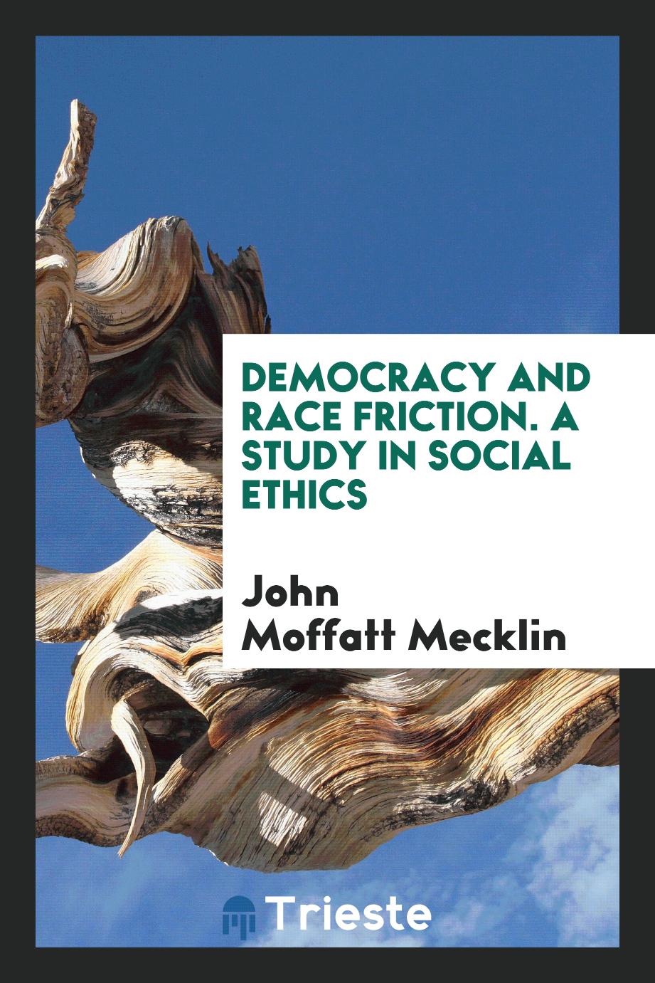 Democracy and race friction. A study in social ethics