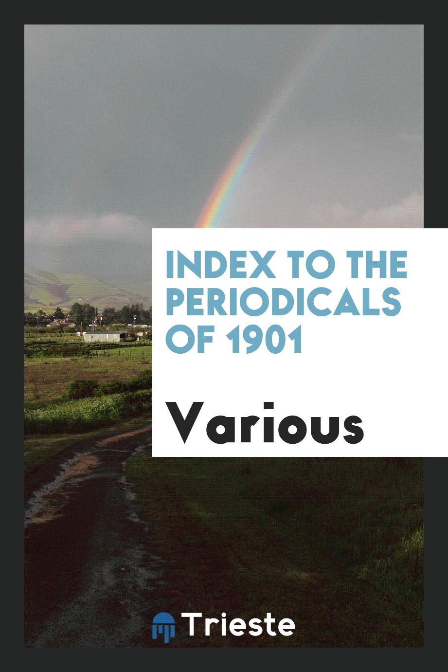 Index to the Periodicals of 1901