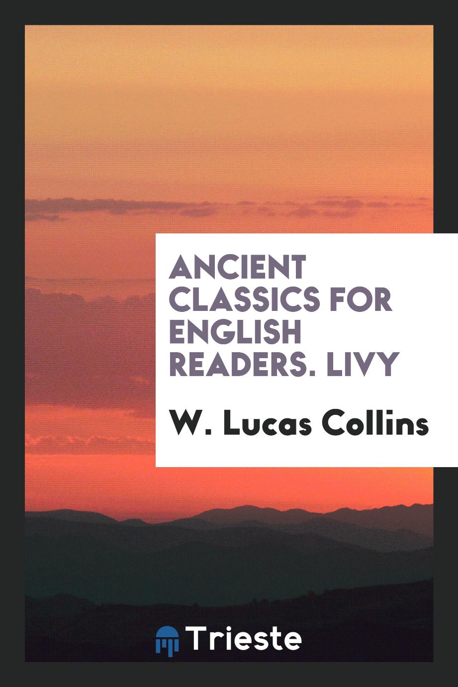 Ancient Classics for English Readers. Livy