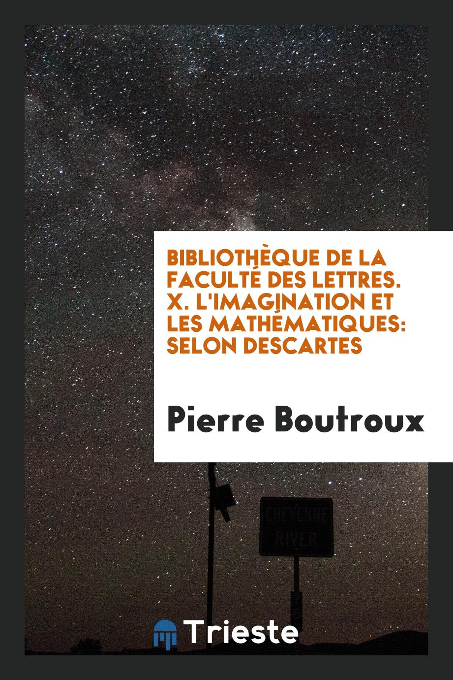 Bibliothèque de la Faculté des Lettres. X. L'Imagination et les Mathématiques: Selon Descartes