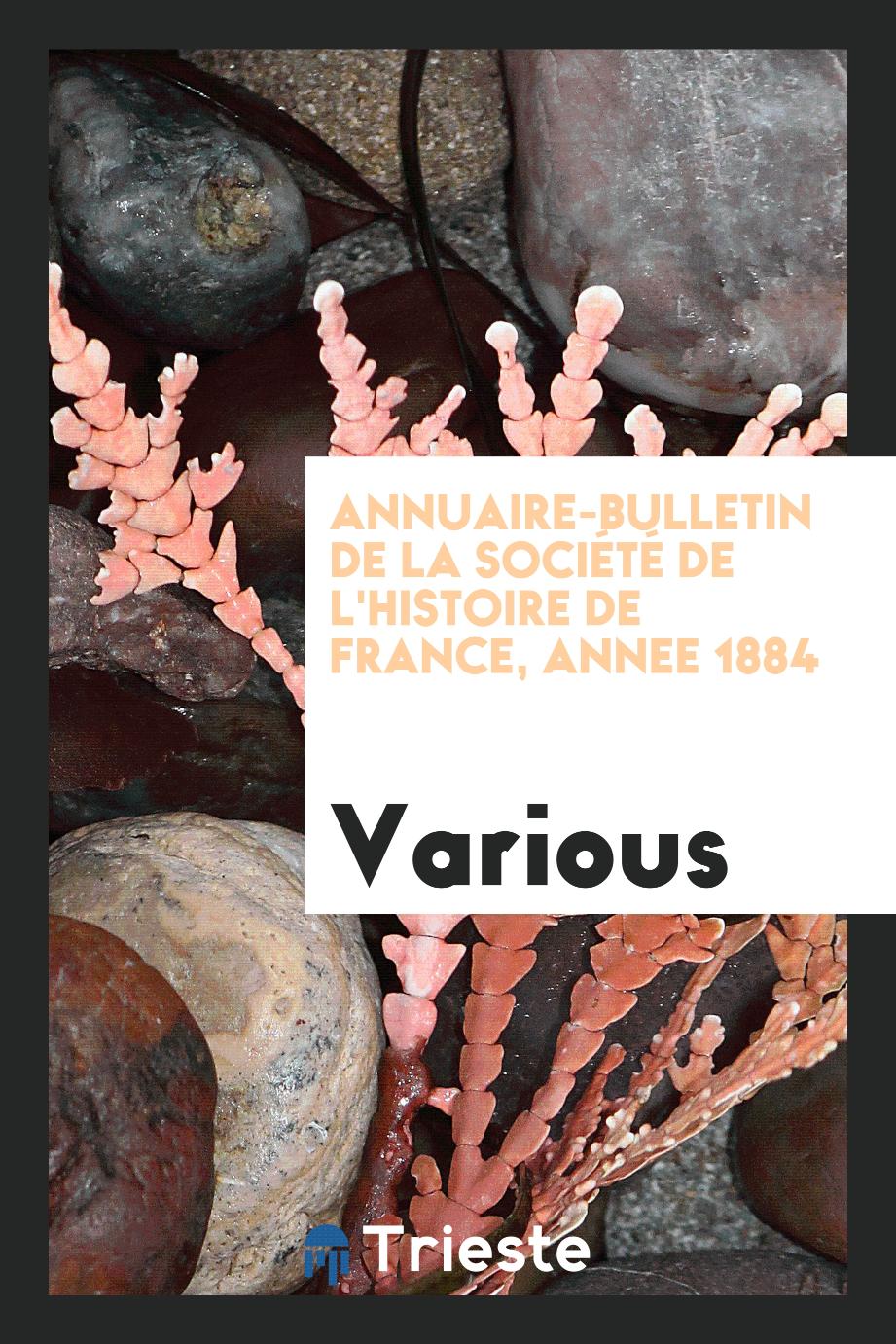 Annuaire-bulletin de la Société de l'histoire de France, Annee 1884