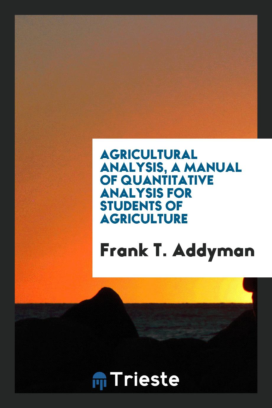 Agricultural analysis, a manual of quantitative analysis for students of agriculture