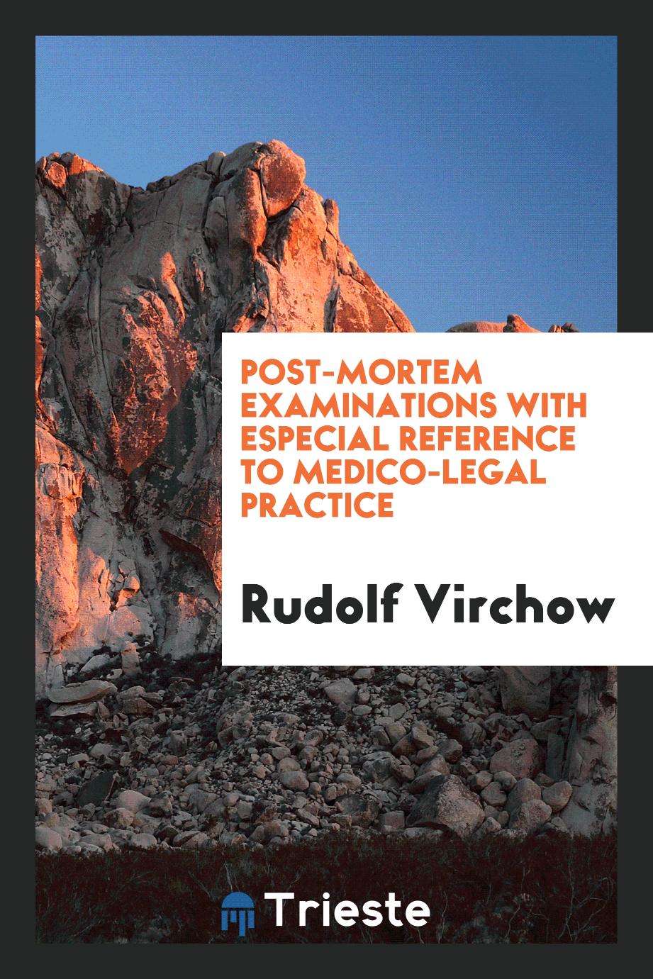 Post-Mortem Examinations with Especial Reference to Medico-Legal Practice