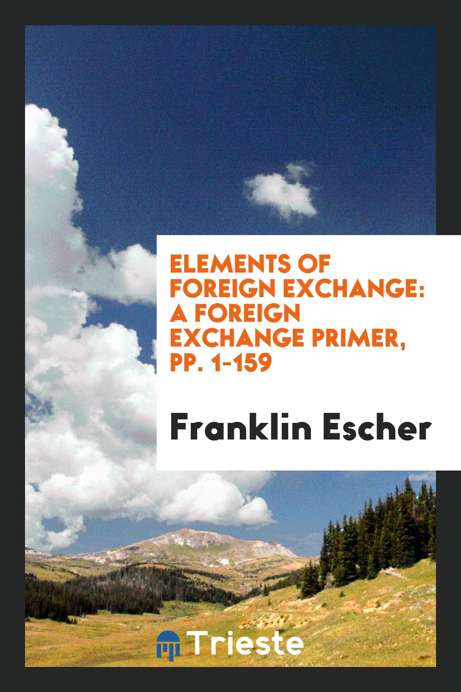 Elements of Foreign Exchange: A Foreign Exchange Primer, pp. 1-159