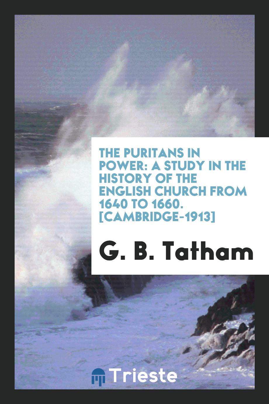 The Puritans in Power: A Study in the History of the English Church from 1640 to 1660. [Cambridge-1913]