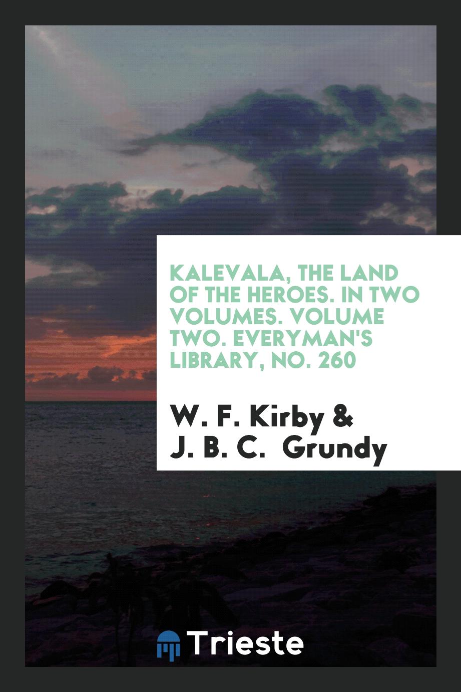 Kalevala, the Land of the Heroes. In Two Volumes. Volume Two. Everyman's Library, No. 260