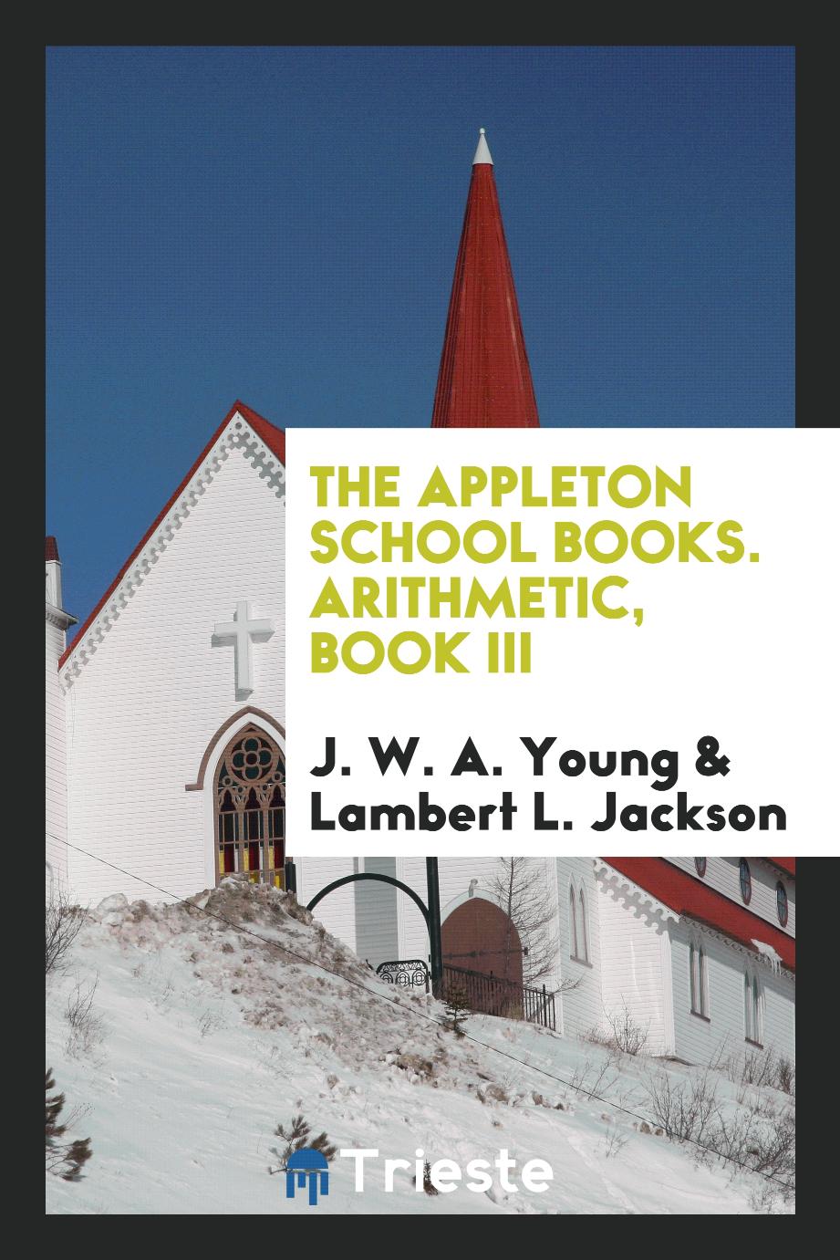 The Appleton School Books. Arithmetic, Book III
