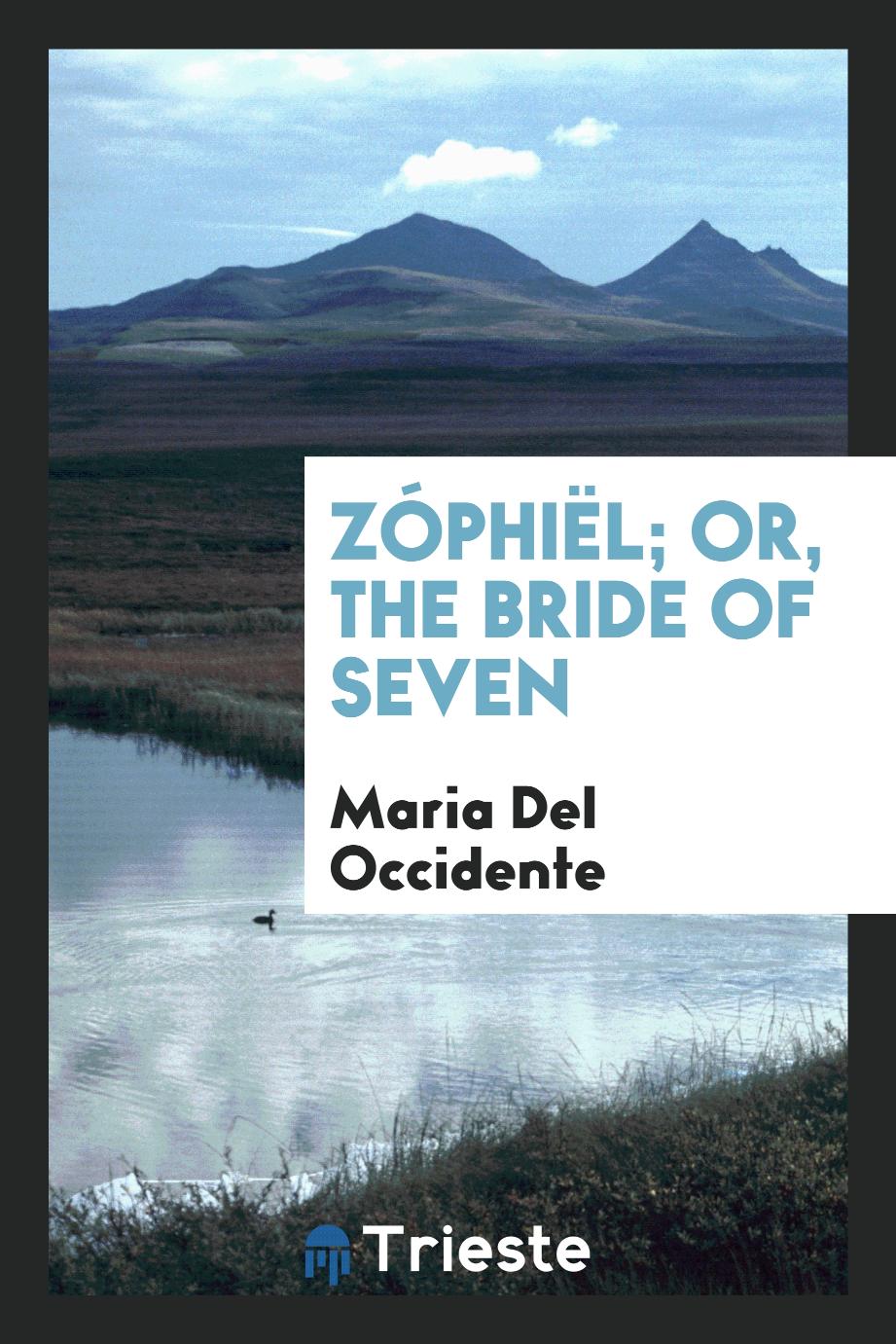 Zóphiël; or, The bride of seven