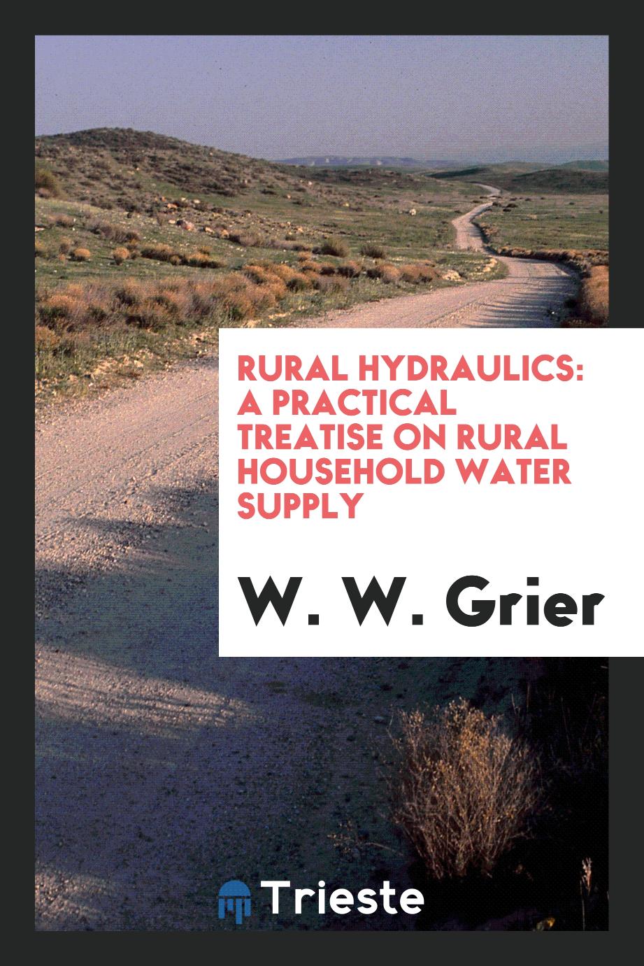 Rural Hydraulics: A Practical Treatise on Rural Household Water Supply