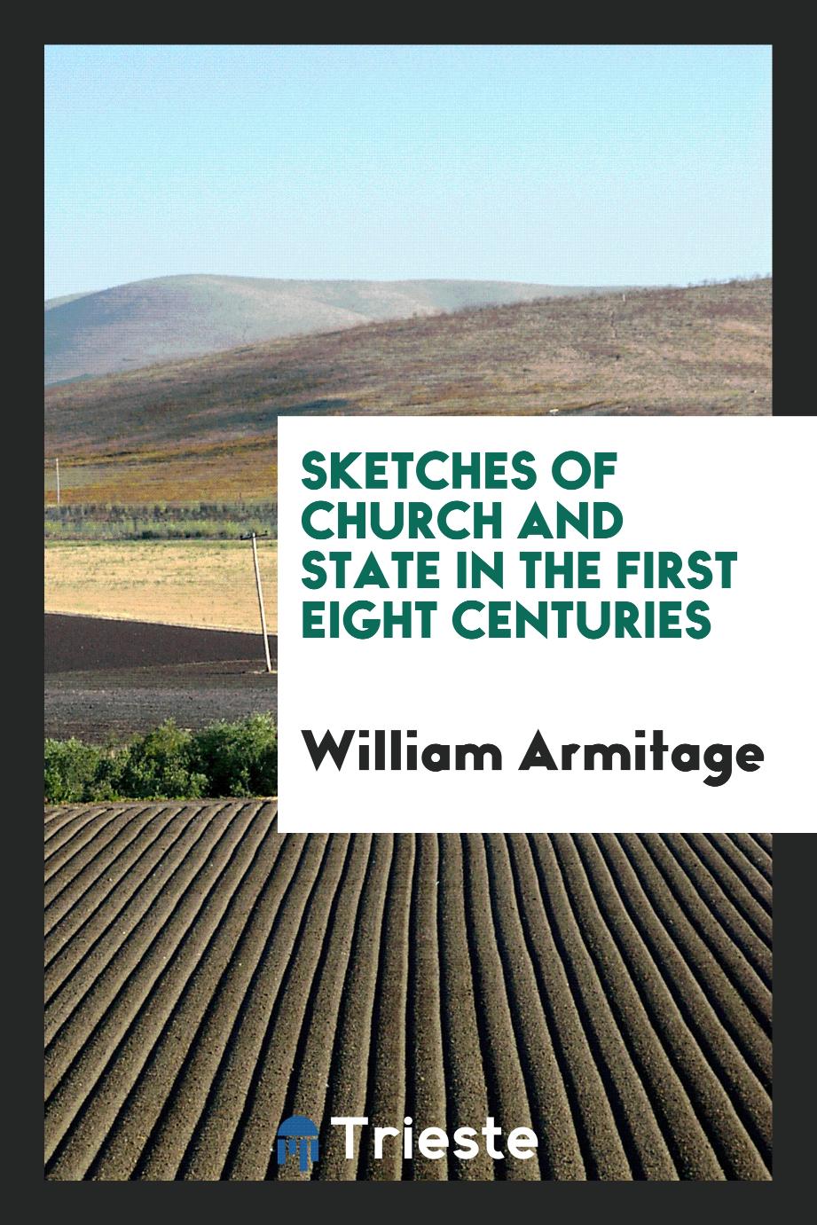 Sketches of church and state in the first eight centuries