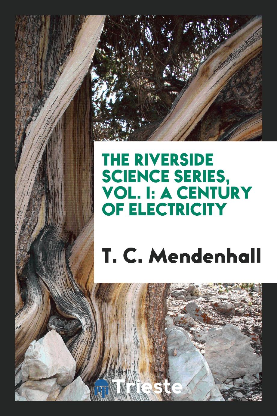 The Riverside Science Series, Vol. I: A Century of Electricity