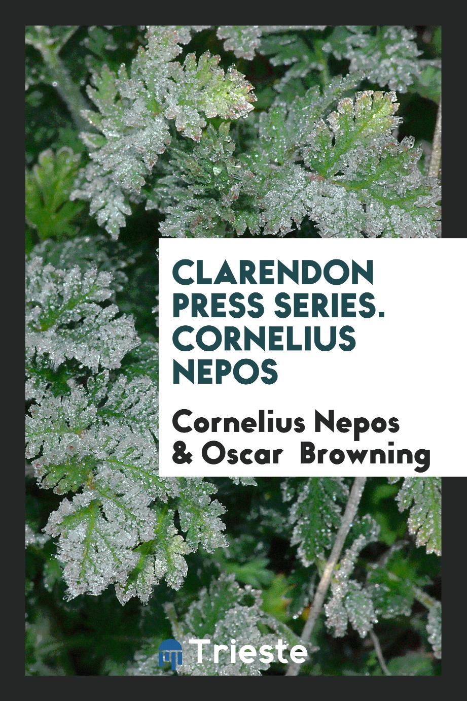 Clarendon Press Series. Cornelius Nepos