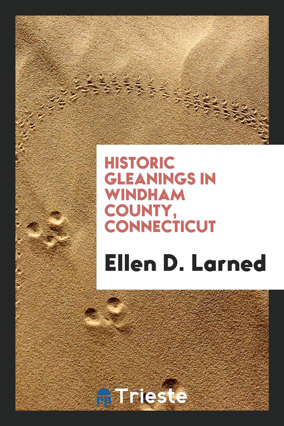 Historic Gleanings in Windham County, Connecticut