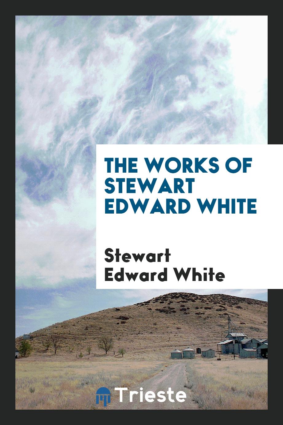 The works of Stewart Edward White