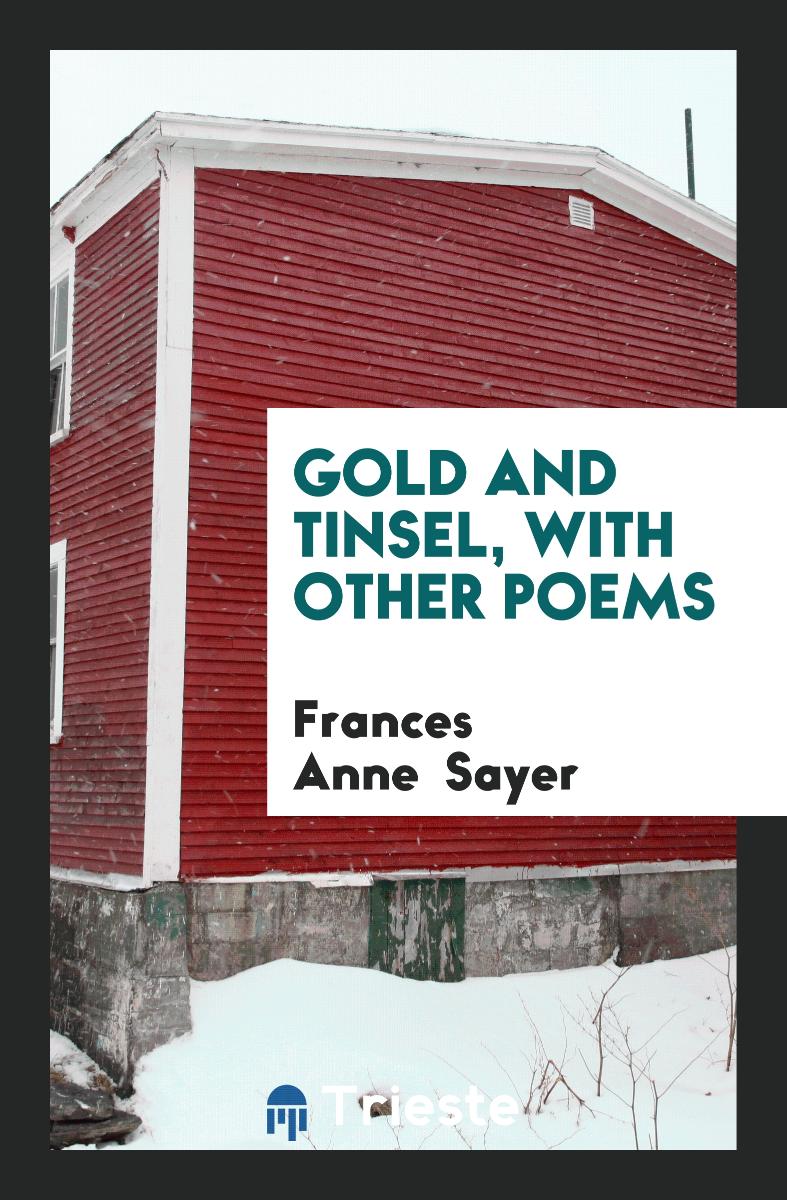 Gold and tinsel, with other poems