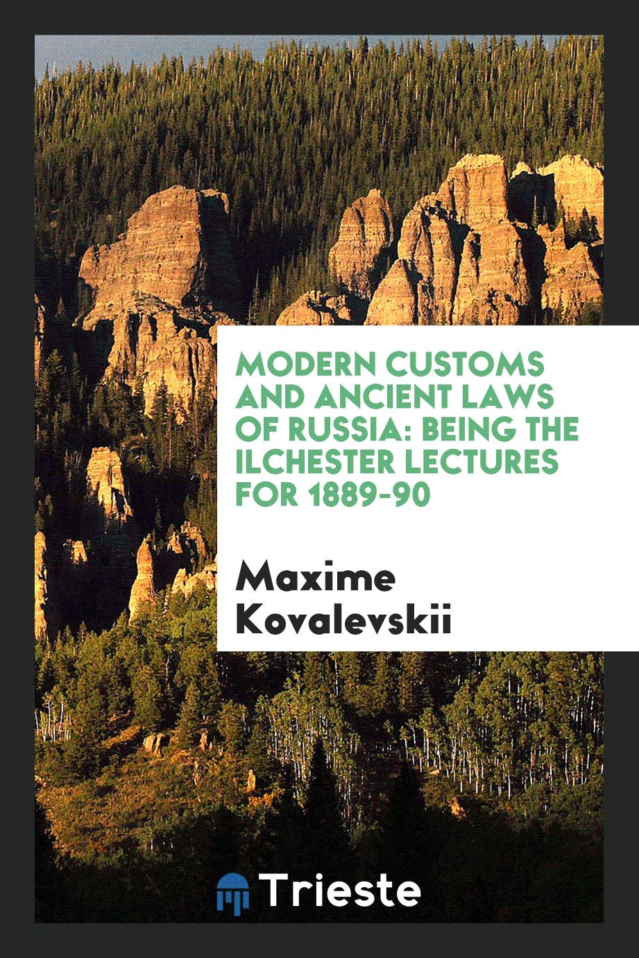 Modern customs and ancient laws of Russia: being the Ilchester lectures for 1889-90