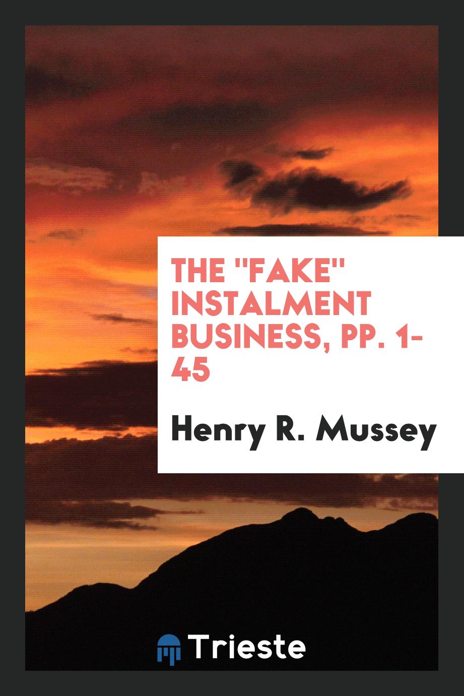 The "fake" Instalment Business, pp. 1-45