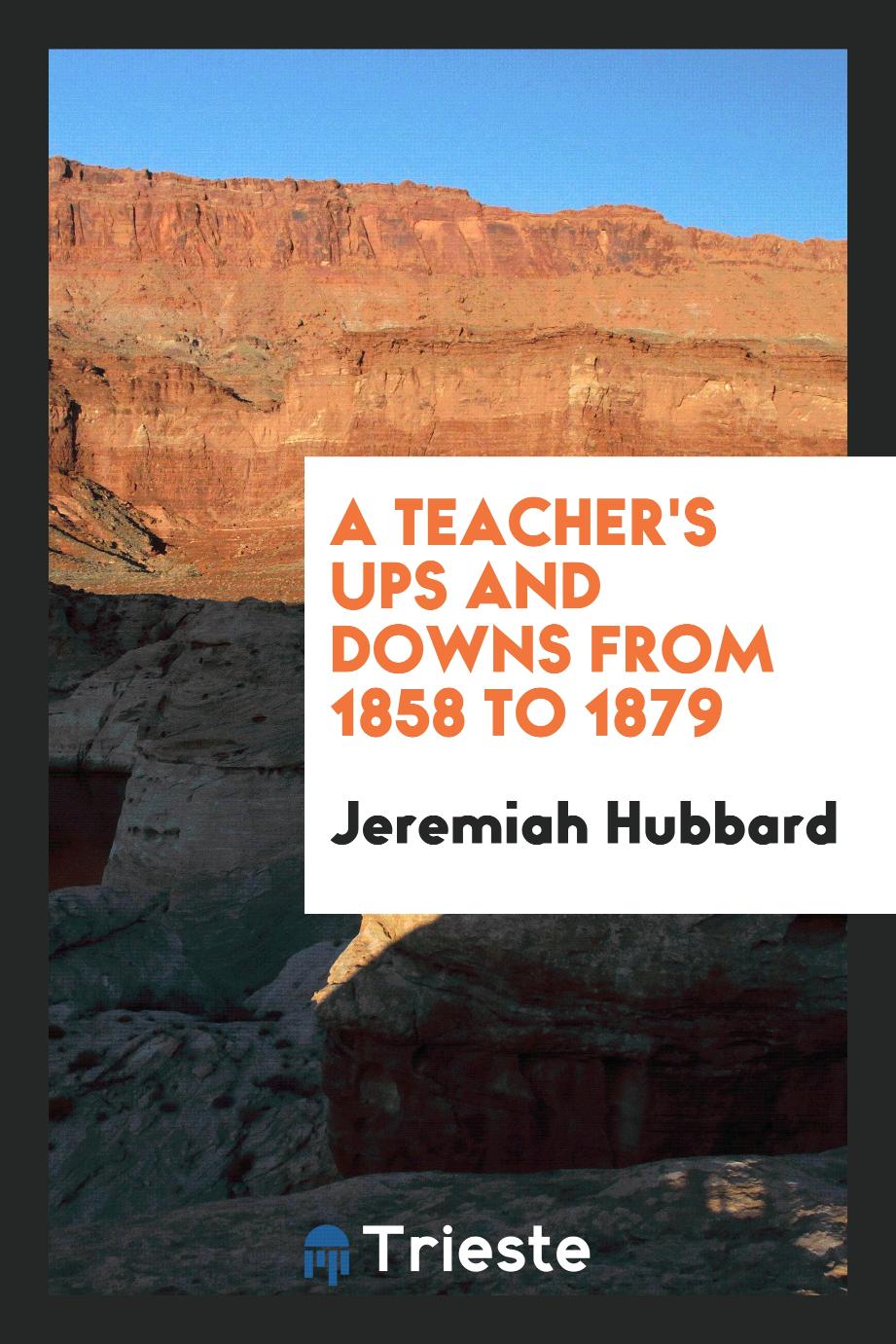 A Teacher's Ups and Downs from 1858 to 1879