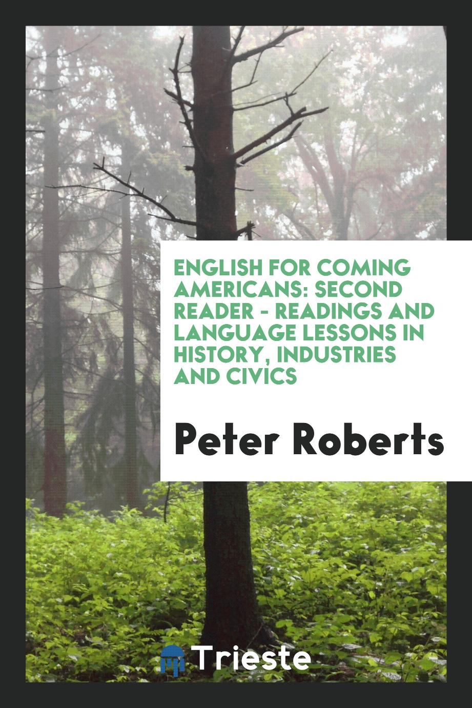 English for Coming Americans: Second Reader - Readings and Language Lessons in History, Industries and Civics