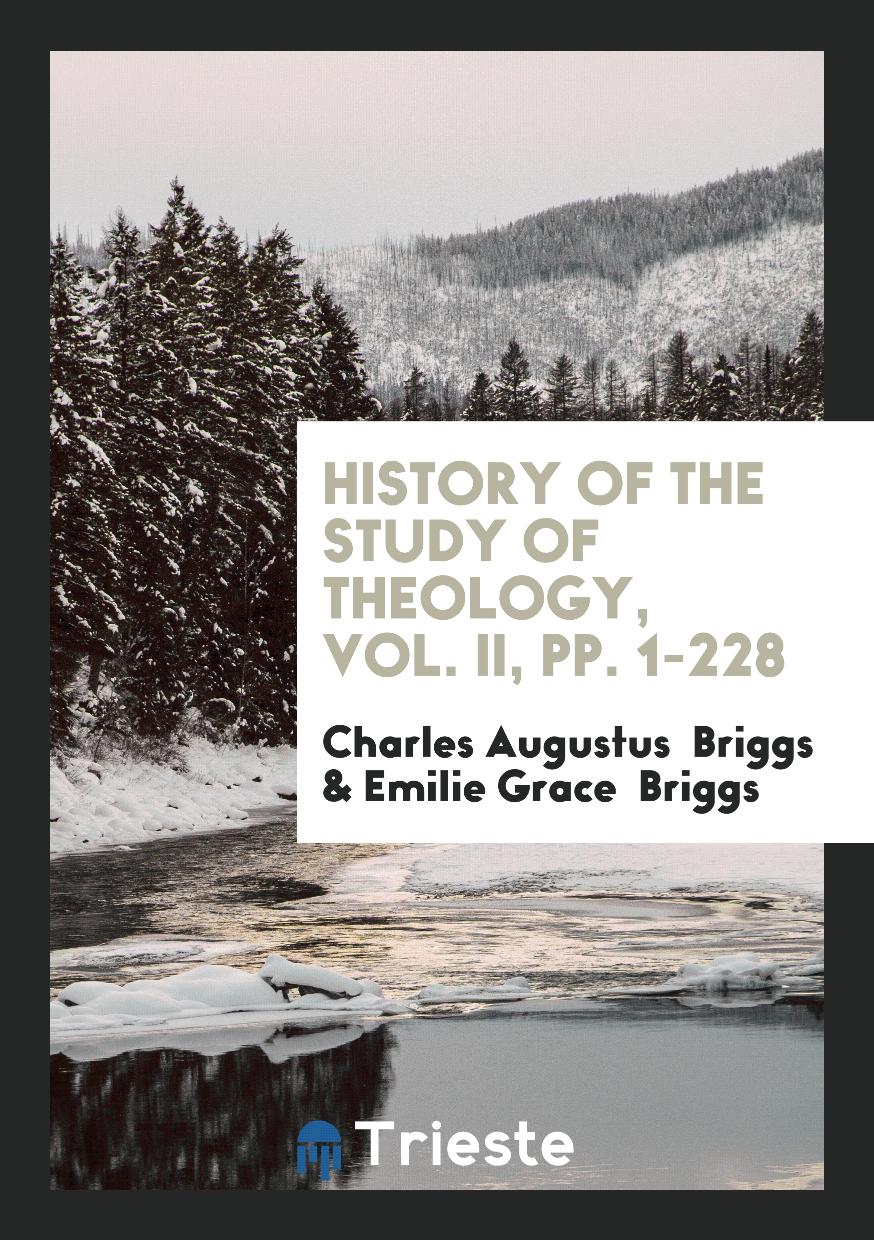 History of the Study of Theology, Vol. II, pp. 1-228