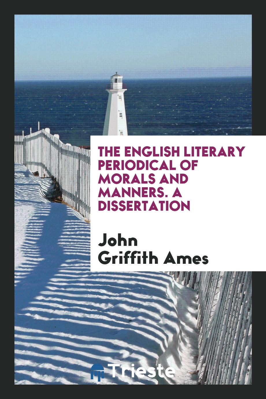 The English Literary Periodical of Morals and Manners. A Dissertation