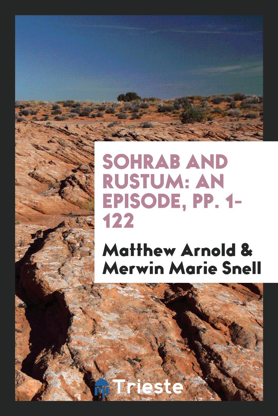 Sohrab and Rustum: An Episode, pp. 1-122