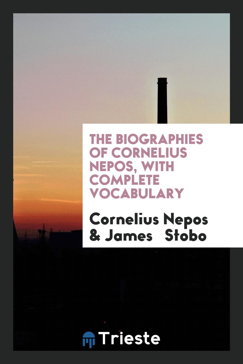 The Biographies of Cornelius Nepos, with Complete Vocabulary