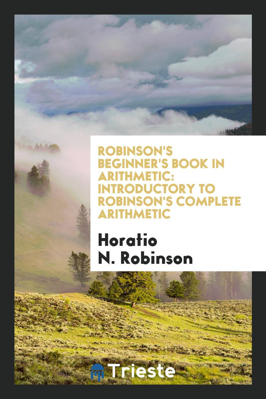 Robinson's beginner's book in arithmetic: introductory to Robinson's complete arithmetic