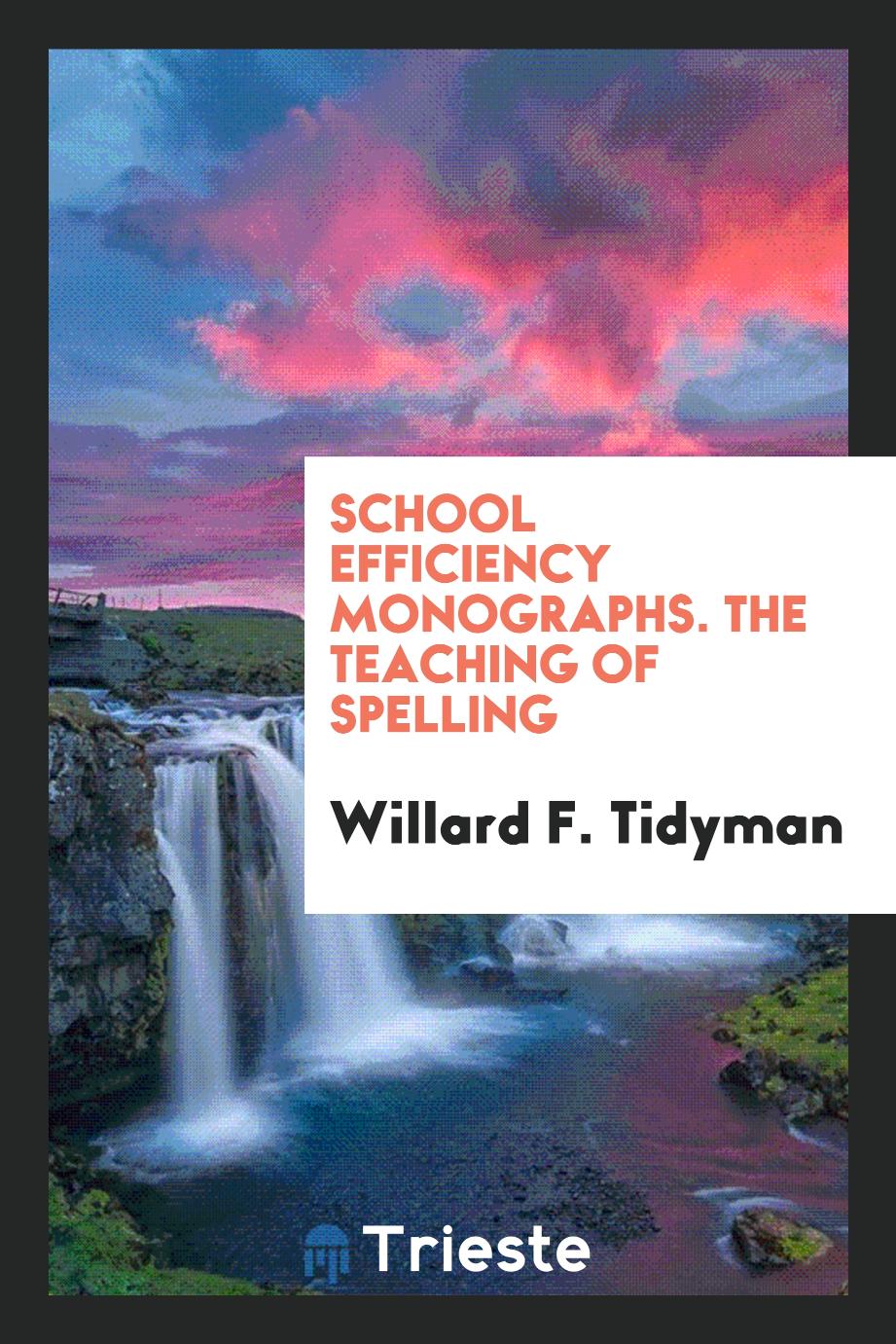 School efficiency monographs. The teaching of spelling