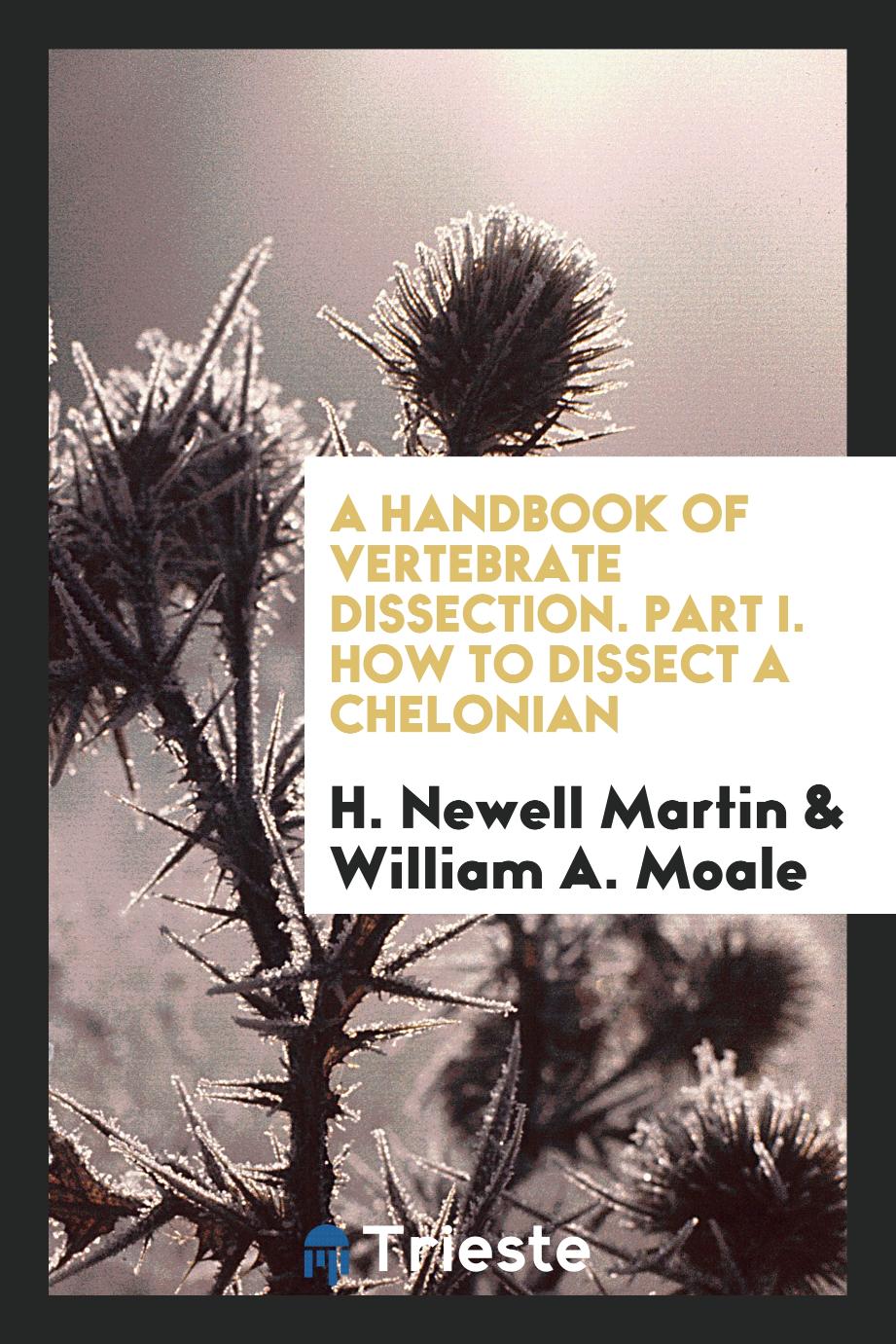 A Handbook of Vertebrate Dissection. Part I. How to Dissect a Chelonian