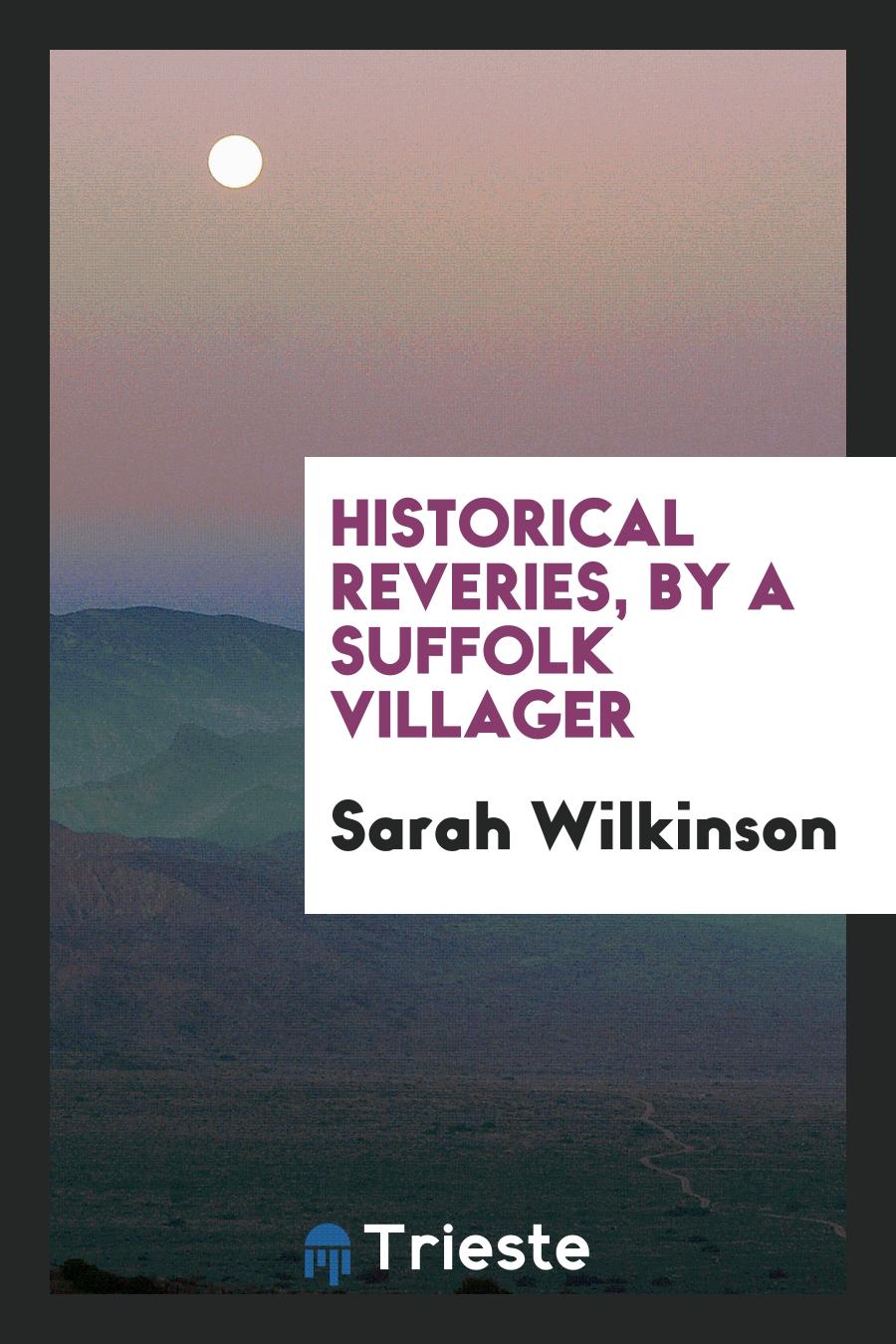 Historical Reveries, by a Suffolk Villager