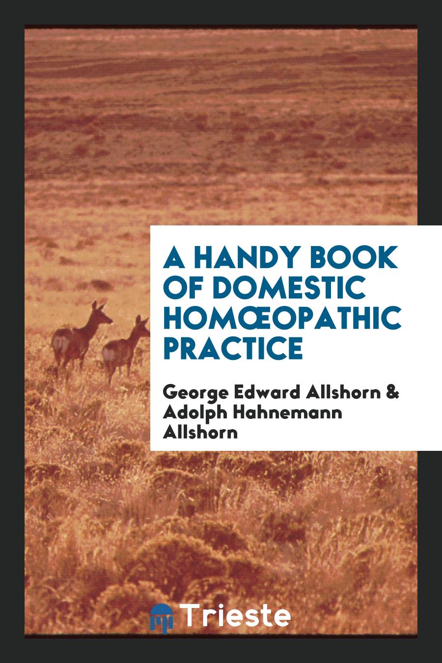 A Handy Book of Domestic Homœopathic Practice
