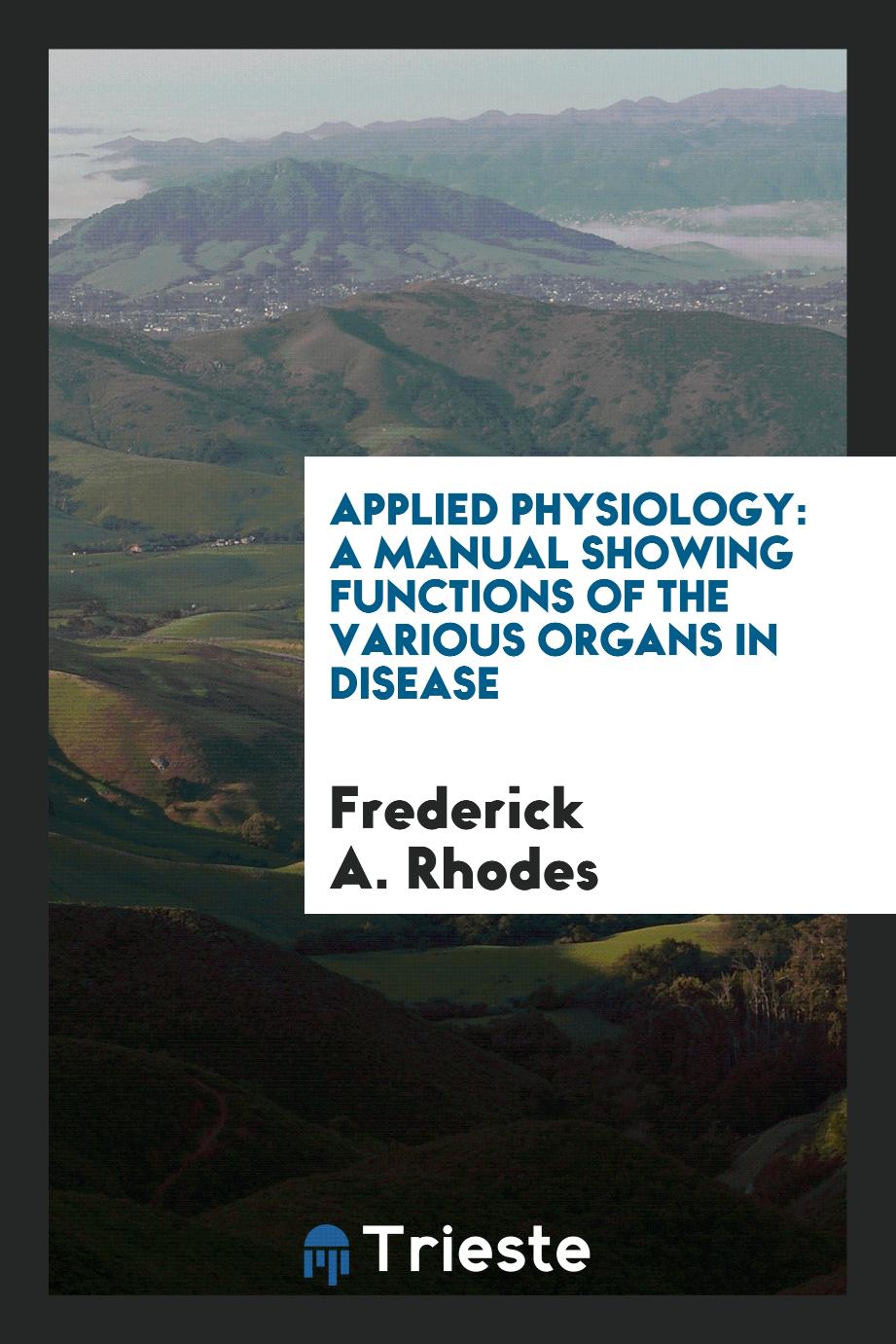 Applied Physiology: A Manual Showing Functions of the Various Organs in Disease