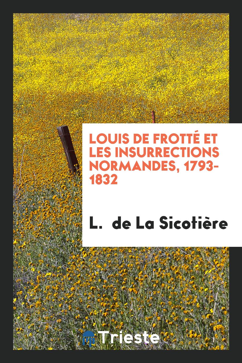 Louis de Frotté et les Insurrections Normandes, 1793-1832