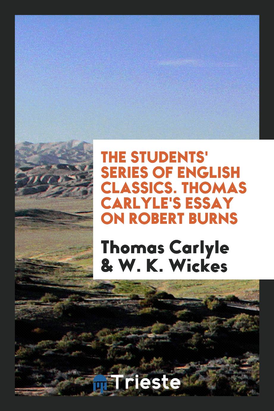The Students' Series of English Classics. Thomas Carlyle's Essay on Robert Burns