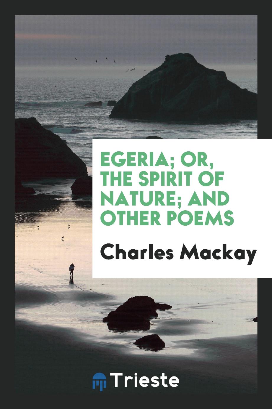Egeria; or, The spirit of nature; and other poems