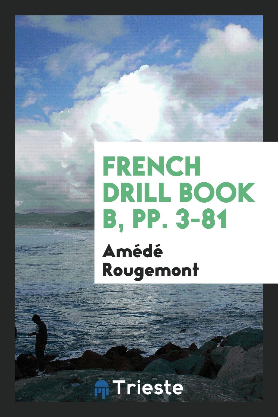 French Drill Book B, pp. 3-81
